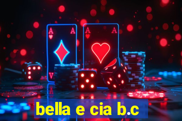 bella e cia b.c